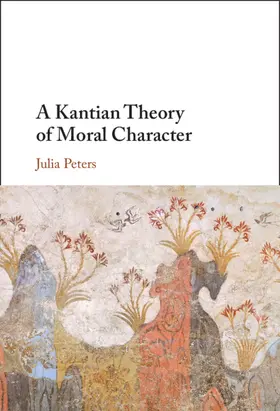 Peters |  A Kantian Theory of Moral Character | Buch |  Sack Fachmedien