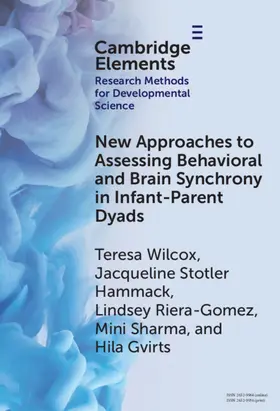 Wilcox / Hammack / Riera-Gomez | New Approaches to Assessing Behavioral and Brain Synchrony in Infant-Parent Dyads | Buch | 978-1-009-63116-7 | www.sack.de