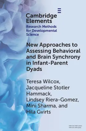 Wilcox / Hammack / Riera-Gomez |  New Approaches to Assessing Behavioral and Brain Synchrony in Infant-Parent Dyads | Buch |  Sack Fachmedien
