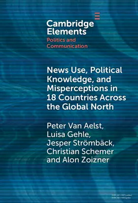 Zoizner / Aelst / Schemer |  News Use, Political Knowledge, and Misperceptions in 18 Countries across the Global North | Buch |  Sack Fachmedien