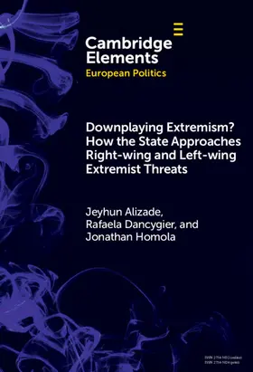 Alizade / Dancygier / Homola |  Downplaying Extremism? How the State Approaches Right-Wing and Left-Wing Extremist Threats | Buch |  Sack Fachmedien