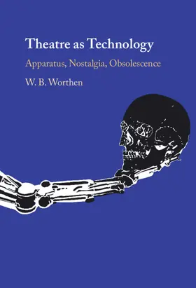 Worthen |  Theatre as Technology | Buch |  Sack Fachmedien