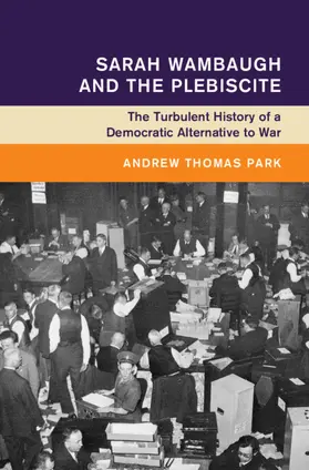 Park |  Sarah Wambaugh and the Plebiscite | Buch |  Sack Fachmedien
