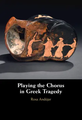 Andujar / Andújar |  Playing the Chorus in Greek Tragedy | Buch |  Sack Fachmedien