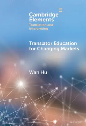 Hu |  Translator Education for Changing Markets | Buch |  Sack Fachmedien