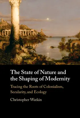 Watkin |  The State of Nature and the Shaping of Modernity | Buch |  Sack Fachmedien