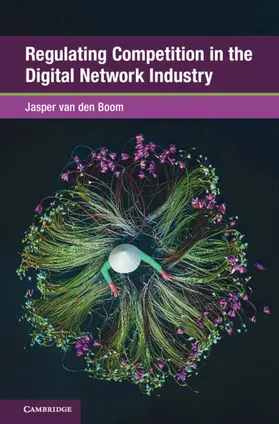 van den Boom |  Regulating Competition in the Digital Network Industry | Buch |  Sack Fachmedien