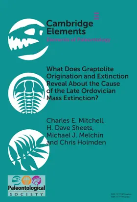Mitchell / Holmden / Sheets |  What Does Graptolite Origination and Extinction Reveal about the Cause of the Late Ordovician Mass Extinction? | Buch |  Sack Fachmedien