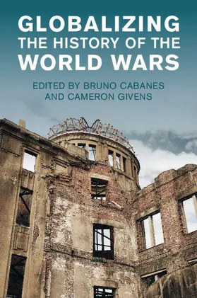 Cabanes / Givens |  Globalizing the History of the World Wars | Buch |  Sack Fachmedien