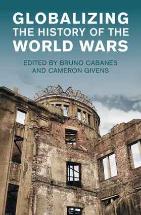 Cabanes / Givens |  Globalizing the History of the World Wars | Buch |  Sack Fachmedien