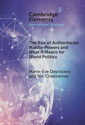 Desrosiers / Cheeseman |  The Rise of Authoritarian Middle-Powers and What It Means for World Politics | Buch |  Sack Fachmedien