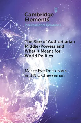 Desrosiers / Cheeseman |  The Rise of Authoritarian Middle-Powers and What It Means for World Politics | Buch |  Sack Fachmedien