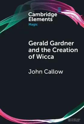 Callow |  Gerald Gardner and the Creation of Wicca | Buch |  Sack Fachmedien