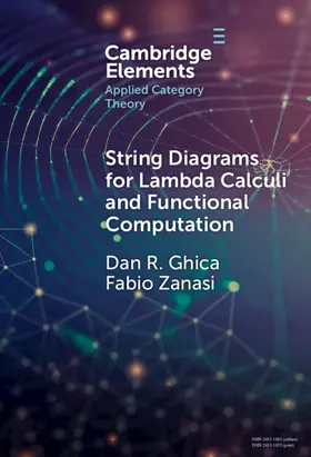 Ghica / Zanasi |  String Diagrams for Lambda Calculi and Functional Computation | Buch |  Sack Fachmedien