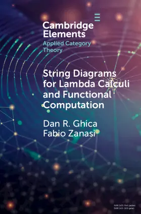 Ghica / Zanasi |  String Diagrams for Lambda Calculi and Functional Computation | Buch |  Sack Fachmedien