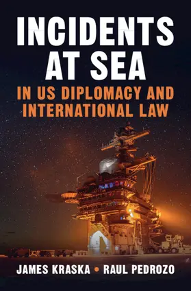 Kraska / Pedrozo |  Incidents at Sea in US Diplomacy and International Law | Buch |  Sack Fachmedien