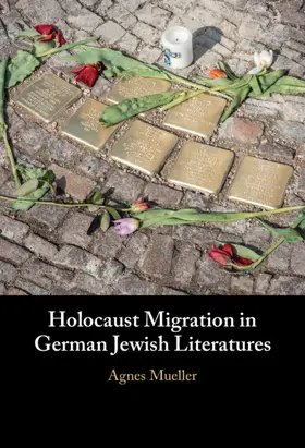 Mueller |  Holocaust Migration in German Jewish Literatures | Buch |  Sack Fachmedien