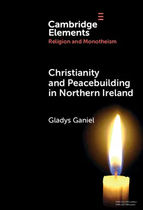 Ganiel |  Christianity and Peacebuilding in Northern Ireland | Buch |  Sack Fachmedien
