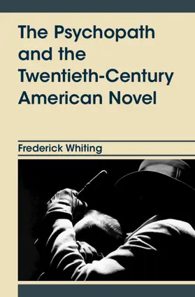 Whiting |  The Psychopath and the Twentieth-Century American Novel | Buch |  Sack Fachmedien