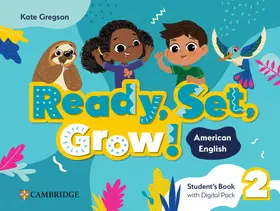 Gregson |  Ready, Set, Grow! Level 2 Student's Book with Digital Pack American English | Buch |  Sack Fachmedien