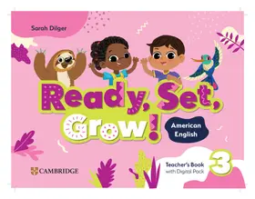 Dilger |  Ready, Set, Grow! Level 3 Teacher's Book with Digital Pack American English | Buch |  Sack Fachmedien