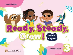 Dilger |  Ready, Steady, Grow! Level 3 Activity Book British English | Buch |  Sack Fachmedien