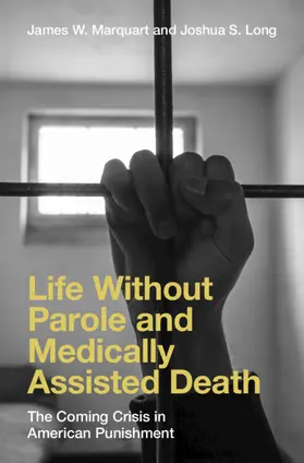 Marquart / Long |  Life Without Parole and Medically Assisted Death | Buch |  Sack Fachmedien