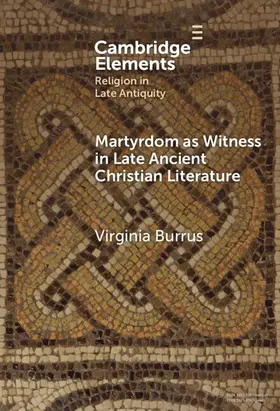 Burrus |  Martyrdom as Witness in Late Ancient Christian Literature | Buch |  Sack Fachmedien