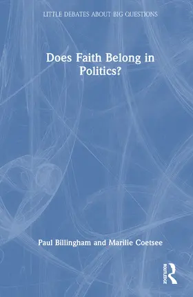 Billingham / Coetsee |  Does Faith Belong in Politics? | Buch |  Sack Fachmedien