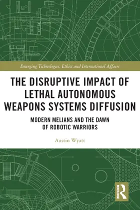Wyatt |  The Disruptive Impact of Lethal Autonomous Weapons Systems Diffusion | Buch |  Sack Fachmedien