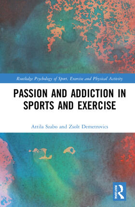 Szabo / Demetrovics | Passion and Addiction in Sports and Exercise | Buch | 978-1-03-200301-6 | sack.de