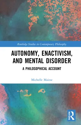 Maiese | Autonomy, Enactivism, and Mental Disorder | Buch | 978-1-032-00316-0 | sack.de