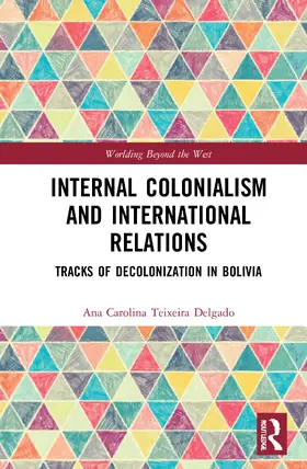 Teixeira Delgado |  Internal Colonialism and International Relations | Buch |  Sack Fachmedien