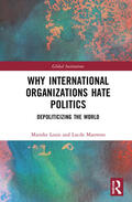 Maertens / Louis |  Why International Organizations Hate Politics | Buch |  Sack Fachmedien