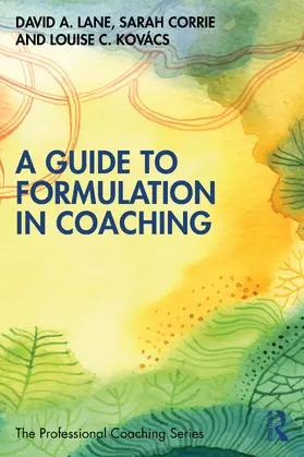 Lane / Corrie / Kovács |  A Guide to Formulation in Coaching | Buch |  Sack Fachmedien