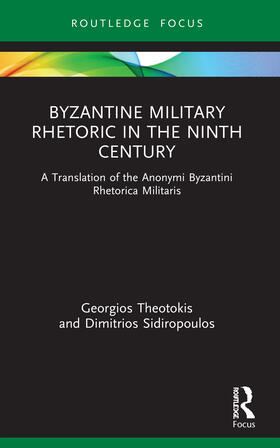 Theotokis / Sidiropoulos |  Byzantine Military Rhetoric in the Ninth Century | Buch |  Sack Fachmedien