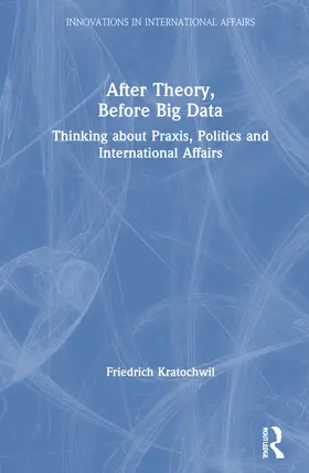 Kratochwil |  After Theory, Before Big Data | Buch |  Sack Fachmedien