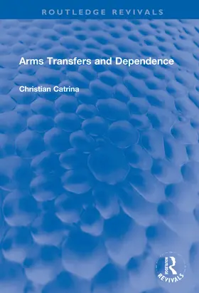 Catrina |  Arms Transfers and Dependence | Buch |  Sack Fachmedien