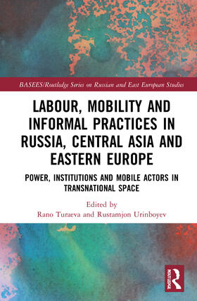 Turaeva / Urinboyev | Labour, Mobility and Informal Practices in Russia, Central Asia and Eastern Europe | Buch | 978-1-03-201013-7 | sack.de