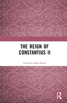 Baker-Brian |  The Reign of Constantius II | Buch |  Sack Fachmedien