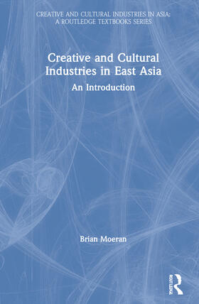 Moeran | Creative and Cultural Industries in East Asia | Buch | 978-1-03-201088-5 | sack.de