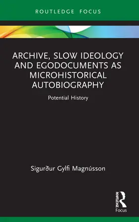 Magnússon | Archive, Slow Ideology and Egodocuments as Microhistorical Autobiography | Buch | 978-1-032-01196-7 | www.sack.de