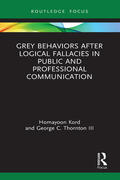 Kord / Thornton / Thornton III |  Grey Behaviors after Logical Fallacies in Public and Professional Communication | Buch |  Sack Fachmedien