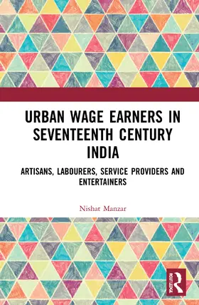 Manzar |  Urban Wage Earners in Seventeenth Century India | Buch |  Sack Fachmedien