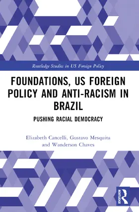 Cancelli / Mesquita / Chaves |  Foundations, US Foreign Policy and Anti-Racism in Brazil | Buch |  Sack Fachmedien