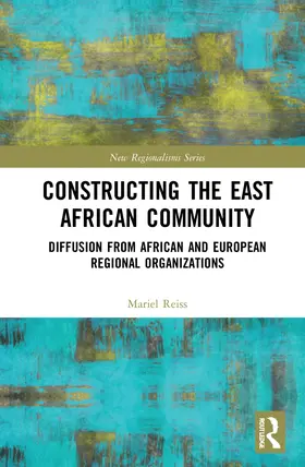Reiss |  Constructing the East African Community | Buch |  Sack Fachmedien