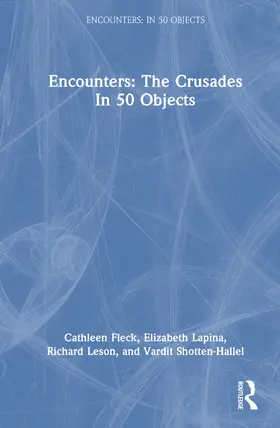 A. Fleck / Lapina / A. Leson |  Encounters: The Crusades In 50 Objects | Buch |  Sack Fachmedien