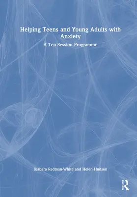 Herrick / Redman-White / Hudson |  Helping Teens and Young Adults with Anxiety | Buch |  Sack Fachmedien