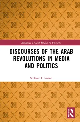 Ullmann |  Discourses of the Arab Revolutions in Media and Politics | Buch |  Sack Fachmedien