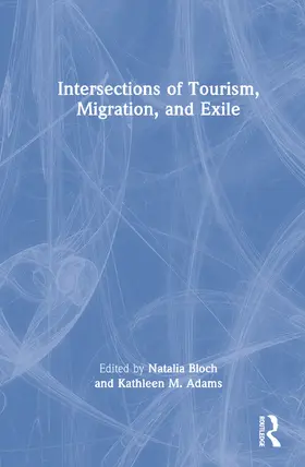 Bloch / Adams |  Intersections of Tourism, Migration, and Exile | Buch |  Sack Fachmedien